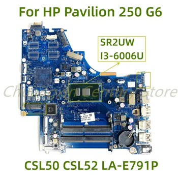 Подходящ е за HP Pavilion 250 G6 дънна платка на лаптоп CSL50 CSL52 LA-E791P с процесор I3-6006U 100% Тествана Пълно работно време